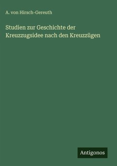Studien zur Geschichte der Kreuzzugsidee nach den Kreuzzügen Cover Studien zur Geschichte der Kreuzzugsidee nach den Kreuzzügen
