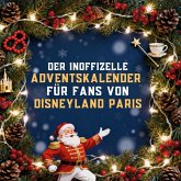 Der inoffizielle Adventskalender für Fans von Disneyland Paris Der inoffizielle Adventskalender für Fans von Disneyland Paris