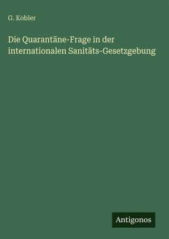 Cover Die Quarantäne-Frage in der internationalen Sanitäts-Gesetzgebung