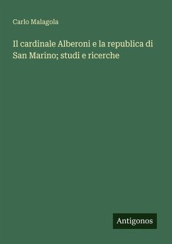 Cover Il cardinale Alberoni e la republica di San Marino; studi e ricerche