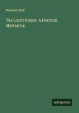 The Lord's Prayer. A Practical Meditation The Lord's Prayer. A Practical Meditation