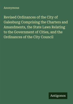 Cover Revised Ordinances of the City of Galesburg Comprising the Charters and Amandments, the State Laws Relating to the Government of Cities, and the Ordinances of the City Council