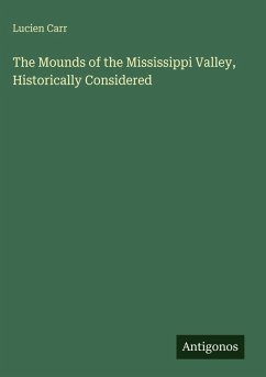 Cover The Mounds of the Mississippi Valley, Historically Considered