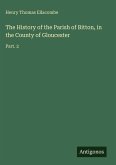 The History of the Parish of Bitton, in the County of Gloucester The History of the Parish of Bitton, in the County of Gloucester
