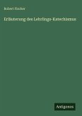 Erläuterung des Lehrlings-Katechismus Erläuterung des Lehrlings-Katechismus
