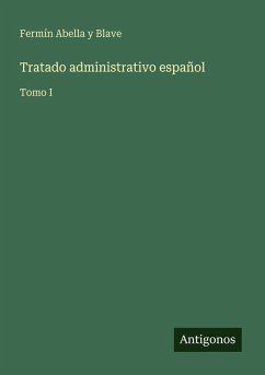 Tratado administrativo español - Abella y Blave, Fermín