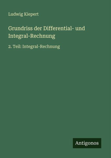 Grundriss der Differential- und Integral-Rechnung Grundriss der Differential- und Integral-Rechnung