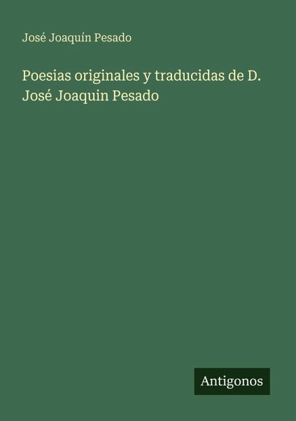 Poesias originales y traducidas de D. José Joaquin Pesado