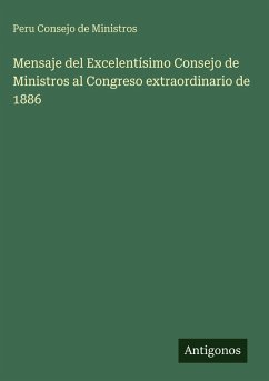 Cover Mensaje del Excelentísimo Consejo de Ministros al Congreso extraordinario de 1886