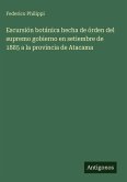 Escursión botánica hecha de órden del supremo gobierno en setiembre de 1885 a la provincia de Atacama