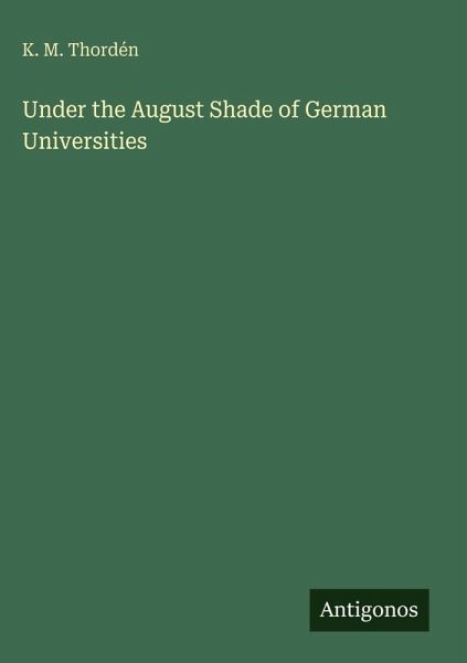 Under the August Shade of German Universities Under the August Shade of German Universities