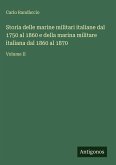 Storia delle marine militari italiane dal 1750 al 1860 e della marina militare italiana dal 1860 al 1870