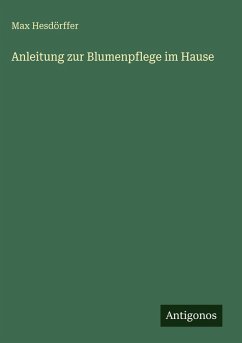 Cover Anleitung zur Blumenpflege im Hause