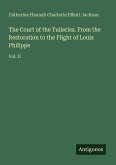 The Court of the Tuileries. From the Restoration to the Flight of Louis Philippe