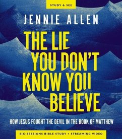 The Lie You Don't Know You Believe Bible Study Guide Plus Streaming Video - Allen, Jennie