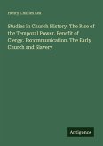 Studies in Church History. The Rise of the Temporal Power. Benefit of Clergy. Excommunication. The Early Church and Slavery