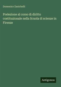 Prelezione al corso di diritto costituzionale nella Scuola di scienze in Firenze - Zanichelli, Domenico