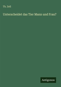Unterscheidet das Tier Mann und Frau? - Zell, Th.