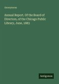 Annual Report. Of the Board of Directors, of the Chicago Public Library, June, 1883