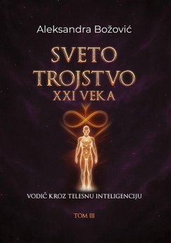 Sveto trojstvo XXI veka - Vodic kroz telesnu inteligenciju Sveto trojstvo XXI veka - Vodic kroz telesnu inteligenciju