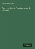 Vida y escritos de Francisco López de Villalobos
