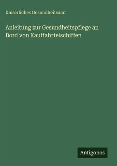 Cover Anleitung zur Gesundheitspflege an Bord von Kauffahrteischiffen