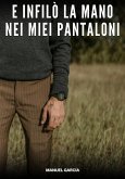 E infilò la Mano nei miei Pantaloni (eBook, ePUB) E infilò la Mano nei miei Pantaloni (eBook, ePUB)