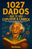 1027 Dados Que Te Vão Explodir a Cabeça (eBook, ePUB)