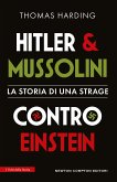Hitler e Mussolini contro Einstein. La storia di una strage (eBook, ePUB) Hitler e Mussolini contro Einstein. La storia di una strage (eBook, ePUB)