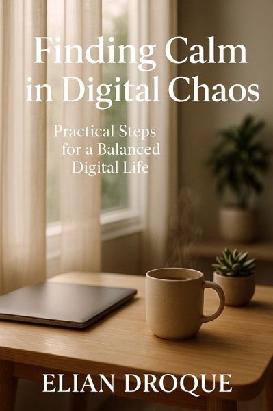Finding Calm in Digital Chaos (eBook, ePUB)
