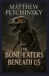 The Bone-Eaters Beneath Us (eBook, ePUB) - Bild 1