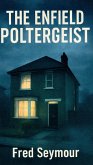 The Enfield Poltergeist (eBook, ePUB)