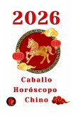 Caballo Horóscopo Chino 2026 (eBook, ePUB)