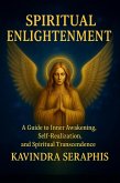 SPIRITUAL ENLIGHTENMENT - Guide to Inner Awakening, Intimate Self-Realization, and Spiritual Transcendence (AWAKENING OF CONSCIOUSNESS, #4) (eBook, ePUB) SPIRITUAL ENLIGHTENMENT - Guide to Inner Awakening, Intimate Self-Realization, and Spiritual Transcendence (AWAKENING OF CONSCIOUSNESS, #4) (eBook, ePUB)