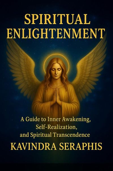 SPIRITUAL ENLIGHTENMENT - Guide to Inner Awakening, Intimate Self-Realization, and Spiritual Transcendence (AWAKENING OF CONSCIOUSNESS, #4) (eBook, ePUB)