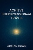 Achieve Interdimensional Travel (The Secrets of Interdimensional Travel, #3) (eBook, ePUB) Achieve Interdimensional Travel (The Secrets of Interdimensional Travel, #3) (eBook, ePUB)