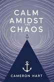 Calm Amidst the Chaos (eBook, ePUB) Calm Amidst the Chaos (eBook, ePUB)