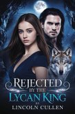 Rejected by the Lycan King (ALPHA REJECTED MATES TRILOGY SERIES, #4) (eBook, ePUB)