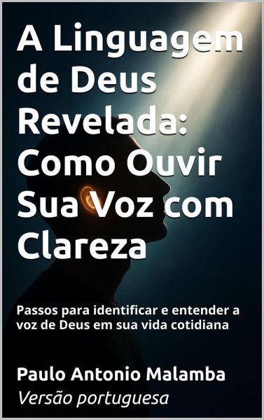 A Linguagem de Deus Revelada: Como Ouvir Sua Voz com Clareza (eBook, ePUB) A Linguagem de Deus Revelada: Como Ouvir Sua Voz com Clareza (eBook, ePUB)