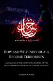 How and Why Individuals Become Terrorists: An Analysis of the Motivating Factors of the Perpetrators of the Crocus Theatre Massacre (eBook, ePUB) How and Why Individuals Become Terrorists: An Analysis of the Motivating Factors of the Perpetrators of the Crocus Theatre Massacre (eBook, ePUB)