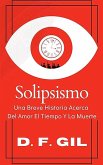 Solipsismo, una historia del amor el tiempo y la muerte (eBook, ePUB) Solipsismo, una historia del amor el tiempo y la muerte (eBook, ePUB)