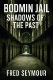 Bodmin Jail Shadows Of The Past (eBook, ePUB)