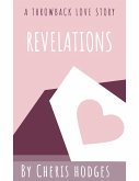 Revelations: A Throwback Love Story (Throwback Romance, #1) (eBook, ePUB) Revelations: A Throwback Love Story (Throwback Romance, #1) (eBook, ePUB)