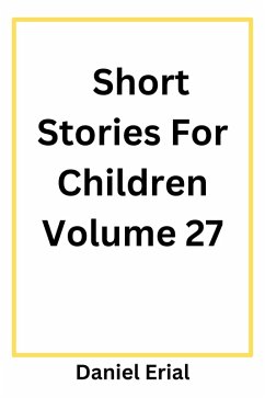 Short Stories For Children Volume 27 (eBook, ePUB) Cover Short Stories For Children Volume 27 (eBook, ePUB)
