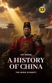The Ming Dynasty: A History of China (eBook, ePUB)