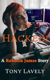 Hacked! (Rebecca Jamse Thriller, #7.1) (eBook, ePUB) Hacked! (Rebecca Jamse Thriller, #7.1) (eBook, ePUB)