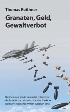 Granaten, Geld, Gewaltverbot (eBook, ePUB) - Roithner, Thomas