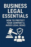 Business Legal Essentials: How to Protect Your Company & Avoid Legal Risks (Step-by-Step Business Mastery Series) (eBook, ePUB)