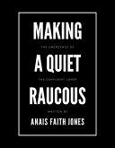 Making a Quiet Raucous (eBook, ePUB)