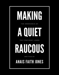 Making a Quiet Raucous (eBook, ePUB) - Jones, Ms. Anais Faith